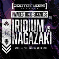 IRIDIUM VS NAGAZAKI / PROTOTYPES RECORDS INVADES TOXIC SICKNESS #6 / JULY / 2025