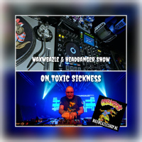 THE WAXWEAZLE  HEADBANGER SHOW #3 ON TOXIC SICKNESS / SEPTEMBER / 2025