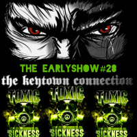 THE KEYTOWN CONNECTION / THE EARLY SHOW #28 ON TOXIC SICKNESS / JANUARY / 2026