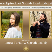 Sounds Heal Podcast with Gareth Laffely, Laura Turian  Natalie Brown