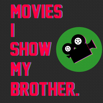 Movies I Show My Brother