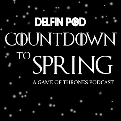 Countdown To Spring: A Game Of Thrones Podcast