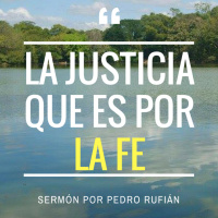 La justicia que es por la fe - Sermón por Pedro Rufián