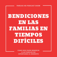 Bendiciones en las Familias en Tiempos Difíciles