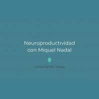 12. Neuroproductividad con Miquel Nadal