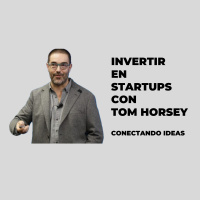 Invertir en Startups con Tom Horsey