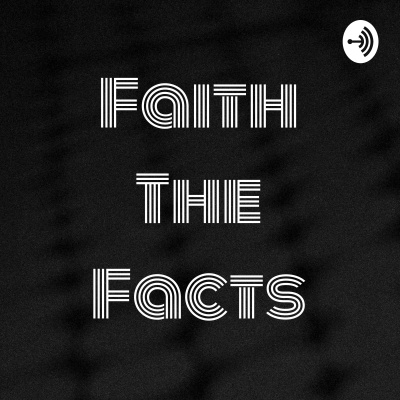 Faith The Facts
