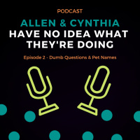 Ep. 2 - Dumb Questions amp Pet Names