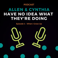 Ep. 4 - When I Grow Up