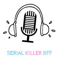 Ep. 9 - Serial Killer BFF