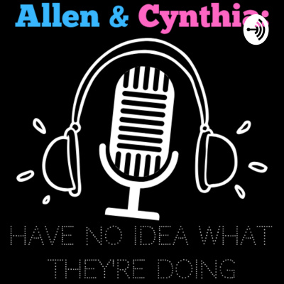 Allen  Cynthia Have No Idea What Theyre Doing