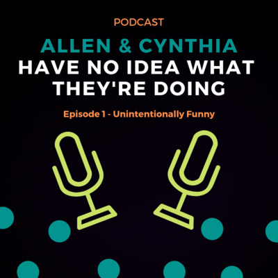 Allen  Cynthia Have No Idea What Theyre Doing