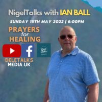 Prayers for Healing | NigelTalks with Ian Ball | Sun 15th May 2022