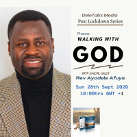 DeleTalks with Rev Ayodele Afuye - Walking with God (Sun 27th Sept 2020)