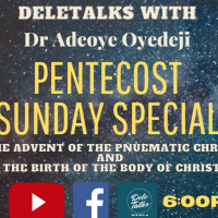 DeleTalks with Dr Adeoye Oyedeji - Pentecost Sunday Special 2021 