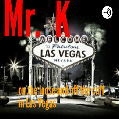 Mr. K On The Loose And Off The Cuff In Las Vegas
