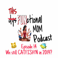 TFM EP 14 we still CATFISH’N in 2019