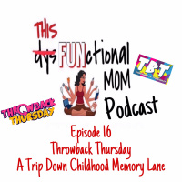 TFM Episode 16 Throwback Thursday…A Trip Down Childhood Memory Lane
