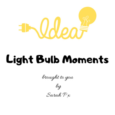 Light Bulb Moments ..