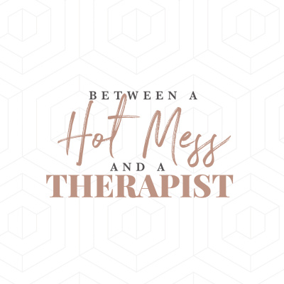 Between A Hot Mess And A Therapist