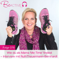 076 Wie du als Mama Me-Time findest – Interview mit Ruth Theuermann-Bernhardt