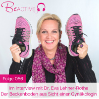056 Im Interview mit Dr. Eva Lehner-Rothe - Der Beckenboden aus Sicht einer Gynäkologin