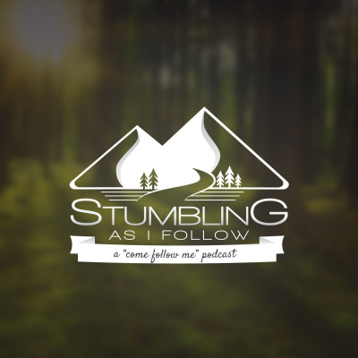 Stumbling As I Follow-a Come Follow Me Podcast