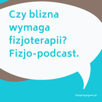 Czy blizna wymaga fizjoterapii. Fizjoterapia bez granic. Joanna Tokarska i Katarzyna Młotek