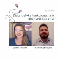 Diagnostyka funkcjonalna w uroginekologii. Rozmowa z Bartłomiejem Burzyńskim. FizjoPodcast