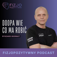 Doopa wie, co ma robić. Ćwiczenia w fizjoterapii. Podcast fizjoterapeuty