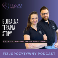 Globalna terapia stopy. Podcast o fizjoterapii
