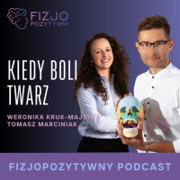 Kiedy boli twarz. Fizjoterapia stomatologiczna w praktyce. Podcast fizjoterapeuty