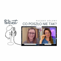 Pacjent bólowy. Co poszło nie tak? Podcast fizjoterapeuty