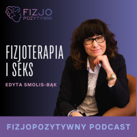 Ciało w ruchu, Jak fizjoterapia wspiera seksualność. Podcast fizjoterapeuty
