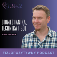 Biomechanika, technika i ból. Podcast fizjoterapeuty