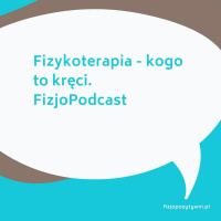 Fizykoterapia - kogo to kręci. Wywiad Jakub Taradaj. FizjoPodcast