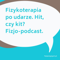 Fizykoterapia po udarze. Hit czy kit. Fizjo-podcast