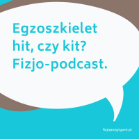 Egzoszkielet - hit, czy kit? Podcast o fizjoterapii