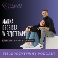 Marka osobista w fizjoterapii. Podcast fizjoterapeuty