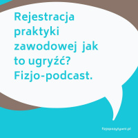 Rejestracja praktyki zawodowej - jak to ugryźć? FizjoPodcast