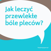 Jak leczyć przewlekłe bóle pleców? fizjopodcast
