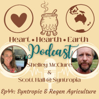 Ep. 44 Syntropic and Regenerative Agriculture with Scott Hall