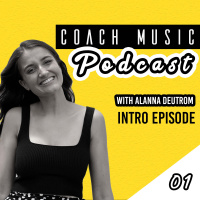 01: An Introduction: Get To Know Your Podcast Host And Coach Music Academy Founder Alanna Deutrom