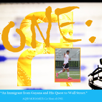 A Student. An Immigrant from Guyana. - His Quest to Wall Street...and Beyond.