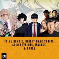 To Be Hero X, Guilty Gear Strive, Solo Leveling, Mashle  Fable