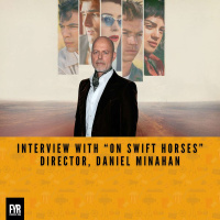 Interview with “On Swift Horses” Director, Daniel Minahan