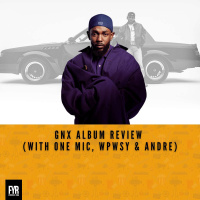 GNX Album Review (with One Mic, WPWSY  Andre)