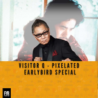 Visitor Q - Pixelated Early Bird Special