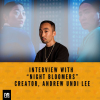 Interview with “Night Bloomers” Creator/Writer/Director/Producer, Andrew Undi Lee