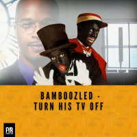 Bamboozled - Turn his TV off